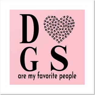 dogs are my favorite people Posters and Art